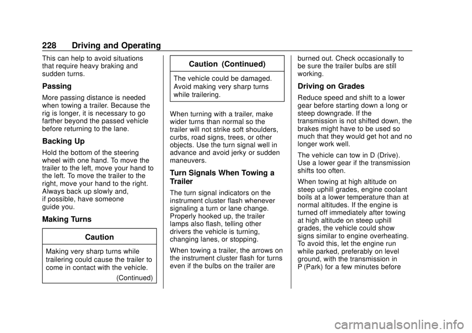 BUICK ENVISION 2018  Owners Manual Buick Envision Owner Manual (GMNA-Localizing-U.S./Canada/Mexico-
11434432) - 2018 - CRC - 10/25/17
228 Driving and Operating
This can help to avoid situations
that require heavy braking and
sudden tur