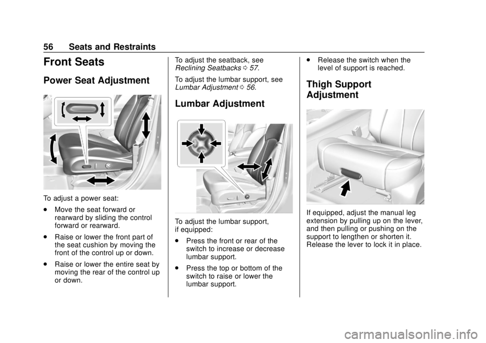BUICK ENVISION 2018 Workshop Manual Buick Envision Owner Manual (GMNA-Localizing-U.S./Canada/Mexico-
11434432) - 2018 - CRC - 10/25/17
56 Seats and Restraints
Front Seats
Power Seat Adjustment
To adjust a power seat:
.Move the seat forw BUICK ENVISION 2018 Workshop Manual Buick Envision Owner Manual (GMNA-Localizing-U.S./Canada/Mexico-
11434432) - 2018 - CRC - 10/25/17
56 Seats and Restraints
Front Seats
Power Seat Adjustment
To adjust a power seat:
.Move the seat forw