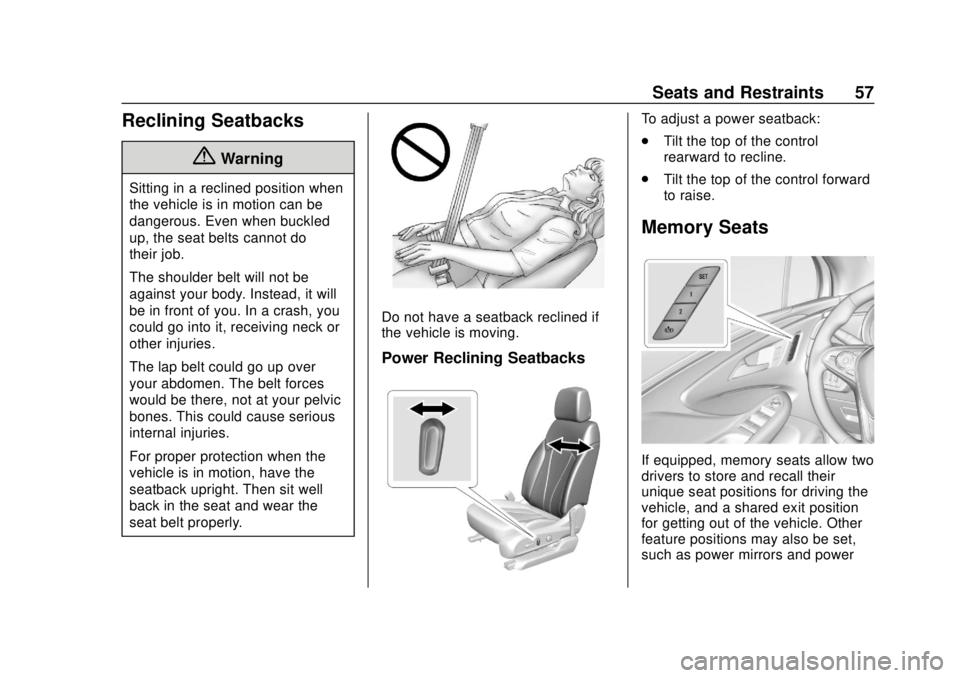 BUICK ENVISION 2018 Workshop Manual Buick Envision Owner Manual (GMNA-Localizing-U.S./Canada/Mexico-
11434432) - 2018 - CRC - 10/25/17
Seats and Restraints 57
Reclining Seatbacks
{Warning
Sitting in a reclined position when
the vehicle BUICK ENVISION 2018 Workshop Manual Buick Envision Owner Manual (GMNA-Localizing-U.S./Canada/Mexico-
11434432) - 2018 - CRC - 10/25/17
Seats and Restraints 57
Reclining Seatbacks
{Warning
Sitting in a reclined position when
the vehicle