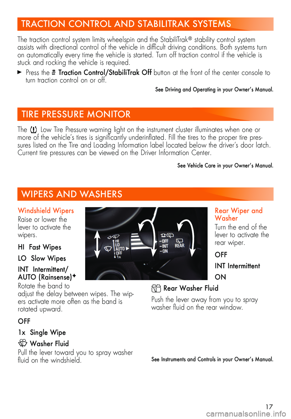 BUICK BENVISION 2018  Get To Know Guide 17
Rear Wiper and Washer
Turn the end of the lever to activate the rear wiper.
OFF
INT Intermittent
ON
 Rear Washer Fluid
Push the lever away from you to spray washer fluid on the rear window.
See Ins