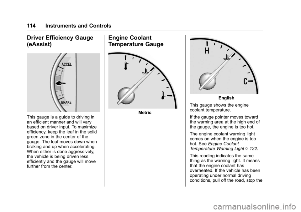BUICK LACROSSE 2018 Owners Manual Buick LaCrosse Owner Manual (GMNA-Localizing-U.S./Canada-10999169) -
2018 - crc - 3/28/17
114 Instruments and Controls
Driver Efficiency Gauge
(eAssist)
This gauge is a guide to driving in
an efficien BUICK LACROSSE 2018 Owners Manual Buick LaCrosse Owner Manual (GMNA-Localizing-U.S./Canada-10999169) -
2018 - crc - 3/28/17
114 Instruments and Controls
Driver Efficiency Gauge
(eAssist)
This gauge is a guide to driving in
an efficien