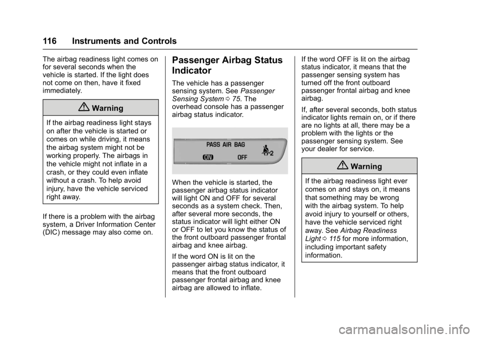 BUICK LACROSSE 2018 Owners Manual Buick LaCrosse Owner Manual (GMNA-Localizing-U.S./Canada-10999169) -
2018 - crc - 3/28/17
116 Instruments and Controls
The airbag readiness light comes on
for several seconds when the
vehicle is start BUICK LACROSSE 2018 Owners Manual Buick LaCrosse Owner Manual (GMNA-Localizing-U.S./Canada-10999169) -
2018 - crc - 3/28/17
116 Instruments and Controls
The airbag readiness light comes on
for several seconds when the
vehicle is start