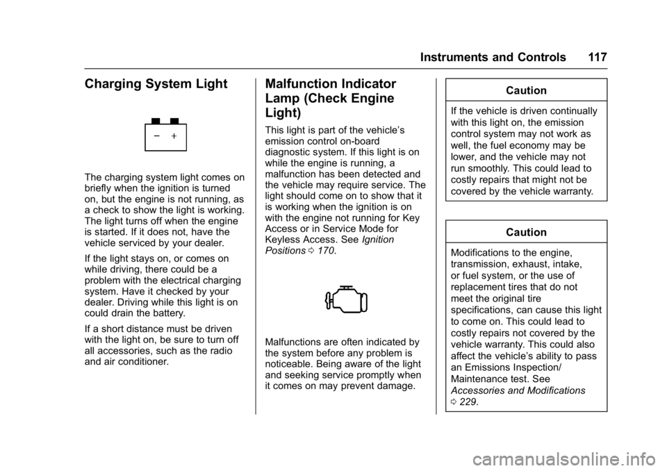 BUICK LACROSSE 2018  Owners Manual Buick LaCrosse Owner Manual (GMNA-Localizing-U.S./Canada-10999169) -
2018 - crc - 3/28/17
Instruments and Controls 117
Charging System Light
The charging system light comes on
briefly when the ignitio