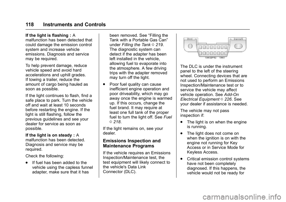 BUICK LACROSSE 2018 Owners Manual Buick LaCrosse Owner Manual (GMNA-Localizing-U.S./Canada-10999169) -
2018 - crc - 3/28/17
118 Instruments and Controls
If the light is flashing :A
malfunction has been detected that
could damage the e BUICK LACROSSE 2018 Owners Manual Buick LaCrosse Owner Manual (GMNA-Localizing-U.S./Canada-10999169) -
2018 - crc - 3/28/17
118 Instruments and Controls
If the light is flashing :A
malfunction has been detected that
could damage the e