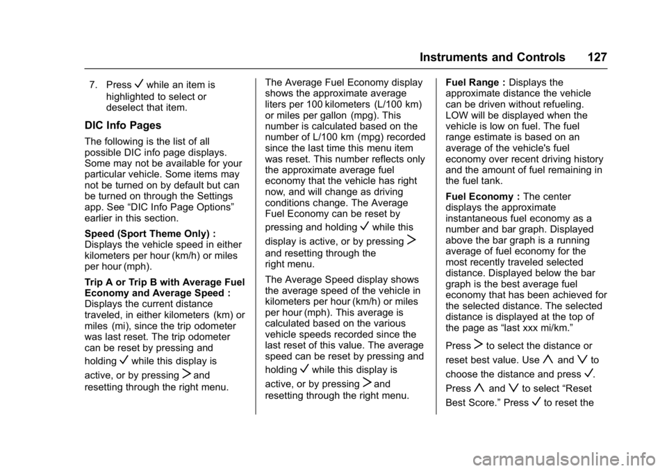 BUICK LACROSSE 2018 Owners Manual Buick LaCrosse Owner Manual (GMNA-Localizing-U.S./Canada-10999169) -
2018 - crc - 3/28/17
Instruments and Controls 127
7. PressVwhile an item is
highlighted to select or
deselect that item.
DIC Info P BUICK LACROSSE 2018 Owners Manual Buick LaCrosse Owner Manual (GMNA-Localizing-U.S./Canada-10999169) -
2018 - crc - 3/28/17
Instruments and Controls 127
7. PressVwhile an item is
highlighted to select or
deselect that item.
DIC Info P