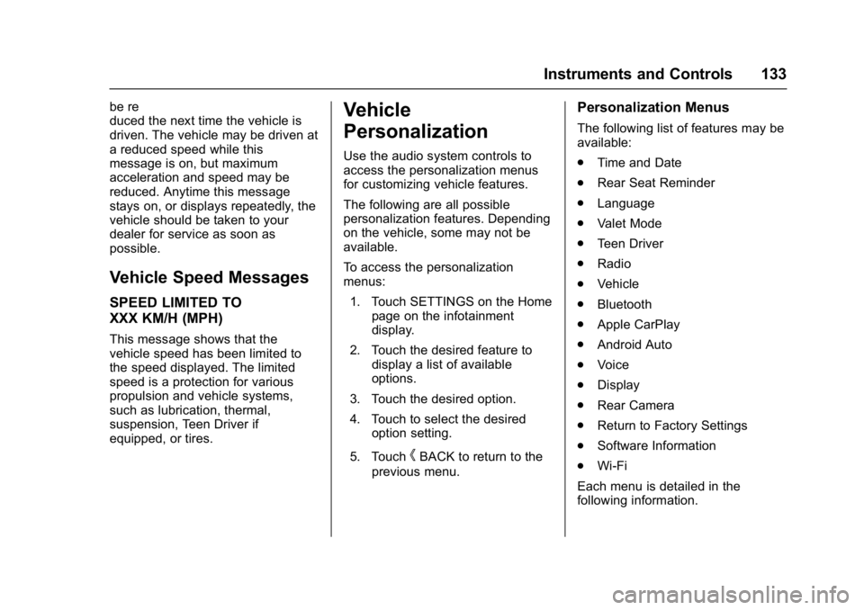 BUICK LACROSSE 2018  Owners Manual Buick LaCrosse Owner Manual (GMNA-Localizing-U.S./Canada-10999169) -
2018 - crc - 3/28/17
Instruments and Controls 133
be re
duced the next time the vehicle is
driven. The vehicle may be driven at
a r