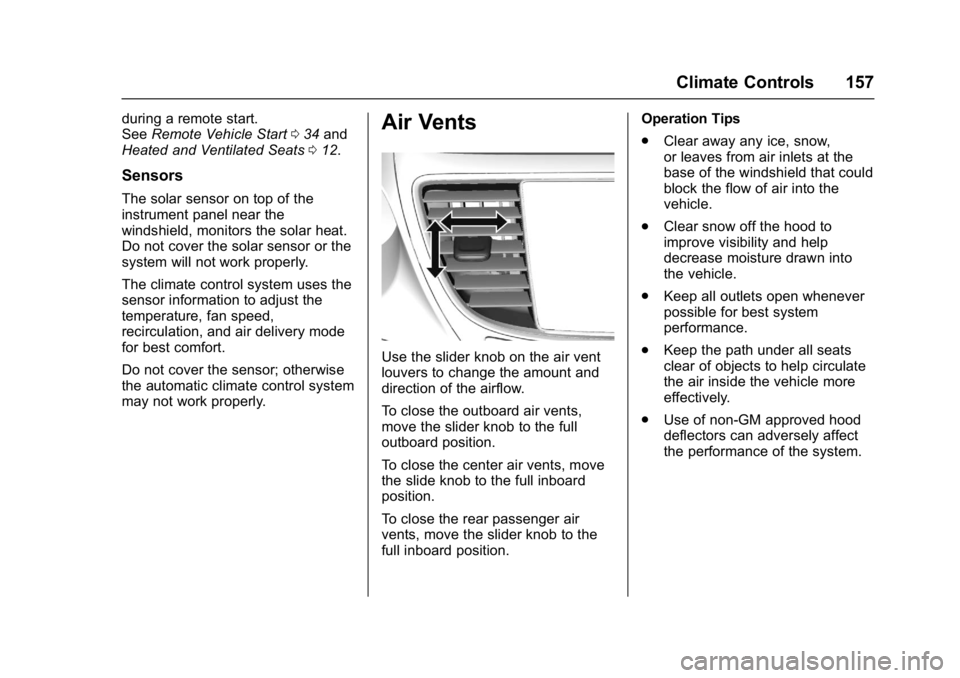 BUICK LACROSSE 2018  Owners Manual Buick LaCrosse Owner Manual (GMNA-Localizing-U.S./Canada-10999169) -
2018 - crc - 3/28/17
Climate Controls 157
during a remote start.
SeeRemote Vehicle Start 034 and
Heated and Ventilated Seats 012.
S