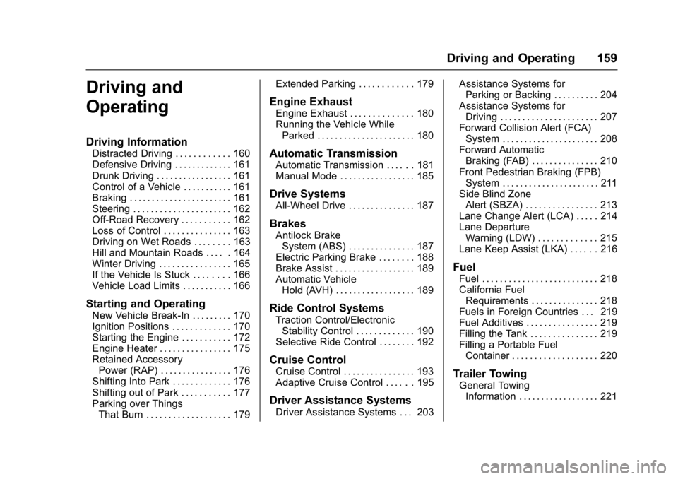 BUICK LACROSSE 2018  Owners Manual Buick LaCrosse Owner Manual (GMNA-Localizing-U.S./Canada-10999169) -
2018 - crc - 3/28/17
Driving and Operating 159
Driving and
Operating
Driving Information
Distracted Driving . . . . . . . . . . . .