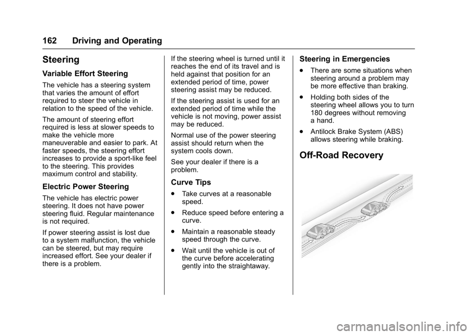 BUICK LACROSSE 2018  Owners Manual Buick LaCrosse Owner Manual (GMNA-Localizing-U.S./Canada-10999169) -
2018 - crc - 3/28/17
162 Driving and Operating
Steering
Variable Effort Steering
The vehicle has a steering system
that varies the 