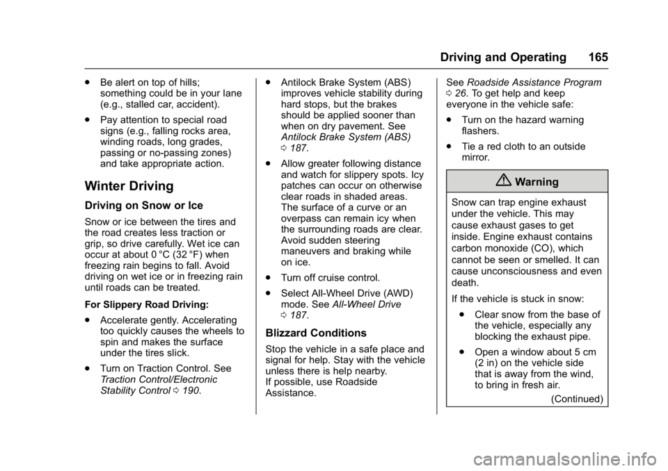 BUICK LACROSSE 2018  Owners Manual Buick LaCrosse Owner Manual (GMNA-Localizing-U.S./Canada-10999169) -
2018 - crc - 3/28/17
Driving and Operating 165
.Be alert on top of hills;
something could be in your lane
(e.g., stalled car, accid