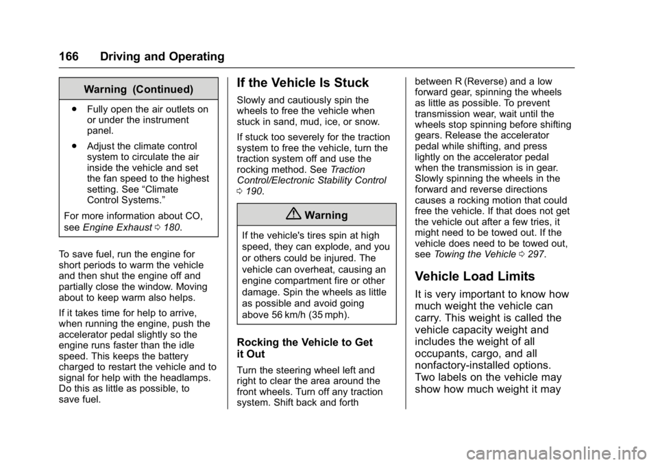 BUICK LACROSSE 2018 Owners Manual Buick LaCrosse Owner Manual (GMNA-Localizing-U.S./Canada-10999169) -
2018 - crc - 3/28/17
166 Driving and Operating
Warning (Continued)
.Fully open the air outlets on
or under the instrument
panel.
. BUICK LACROSSE 2018 Owners Manual Buick LaCrosse Owner Manual (GMNA-Localizing-U.S./Canada-10999169) -
2018 - crc - 3/28/17
166 Driving and Operating
Warning (Continued)
.Fully open the air outlets on
or under the instrument
panel.
.