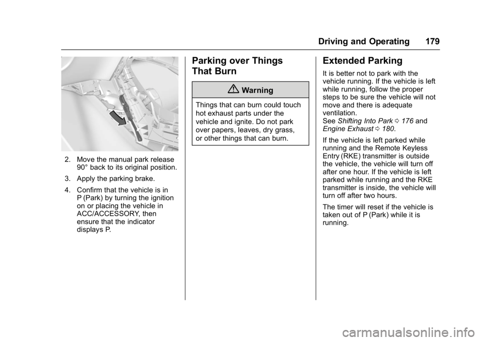 BUICK LACROSSE 2018 Owners Manual Buick LaCrosse Owner Manual (GMNA-Localizing-U.S./Canada-10999169) -
2018 - crc - 3/28/17
Driving and Operating 179
2. Move the manual park release90° back to its original position.
3. Apply the park BUICK LACROSSE 2018 Owners Manual Buick LaCrosse Owner Manual (GMNA-Localizing-U.S./Canada-10999169) -
2018 - crc - 3/28/17
Driving and Operating 179
2. Move the manual park release90° back to its original position.
3. Apply the park