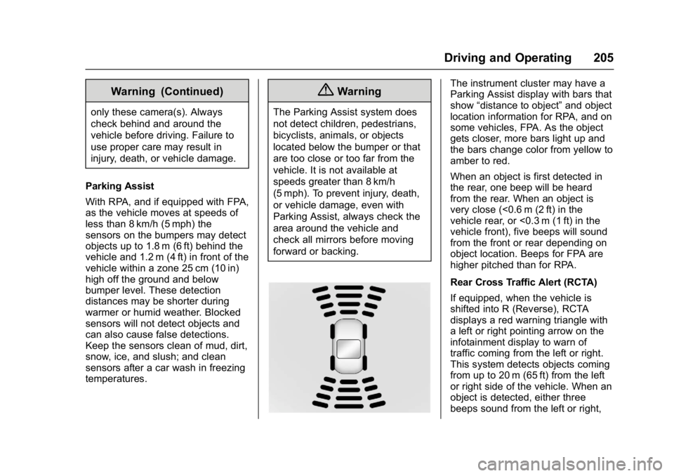 BUICK LACROSSE 2018  Owners Manual Buick LaCrosse Owner Manual (GMNA-Localizing-U.S./Canada-10999169) -
2018 - crc - 3/28/17
Driving and Operating 205
Warning (Continued)
only these camera(s). Always
check behind and around the
vehicle
