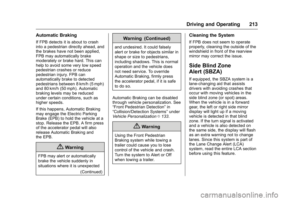 BUICK LACROSSE 2018  Owners Manual Buick LaCrosse Owner Manual (GMNA-Localizing-U.S./Canada-10999169) -
2018 - crc - 3/28/17
Driving and Operating 213
Automatic Braking
If FPB detects it is about to crash
into a pedestrian directly ahe