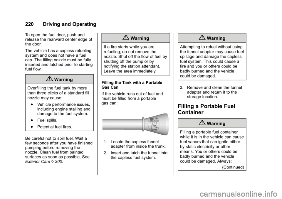 BUICK LACROSSE 2018  Owners Manual Buick LaCrosse Owner Manual (GMNA-Localizing-U.S./Canada-10999169) -
2018 - crc - 3/28/17
220 Driving and Operating
To open the fuel door, push and
release the rearward center edge of
the door.
The ve