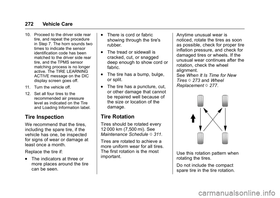 BUICK LACROSSE 2018  Owners Manual Buick LaCrosse Owner Manual (GMNA-Localizing-U.S./Canada-10999169) -
2018 - crc - 3/28/17
272 Vehicle Care
10. Proceed to the driver side reartire, and repeat the procedure
in Step 7. The horn sounds 