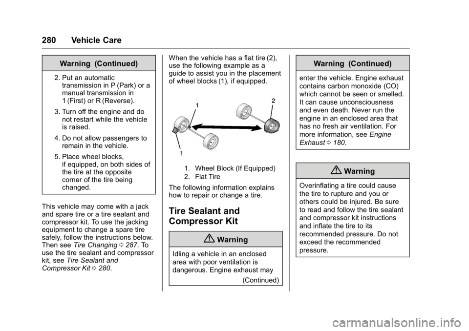 BUICK LACROSSE 2018 Owners Manual Buick LaCrosse Owner Manual (GMNA-Localizing-U.S./Canada-10999169) -
2018 - crc - 3/28/17
280 Vehicle Care
Warning (Continued)
2. Put an automatictransmission in P (Park) or a
manual transmission in
1 BUICK LACROSSE 2018 Owners Manual Buick LaCrosse Owner Manual (GMNA-Localizing-U.S./Canada-10999169) -
2018 - crc - 3/28/17
280 Vehicle Care
Warning (Continued)
2. Put an automatictransmission in P (Park) or a
manual transmission in
1