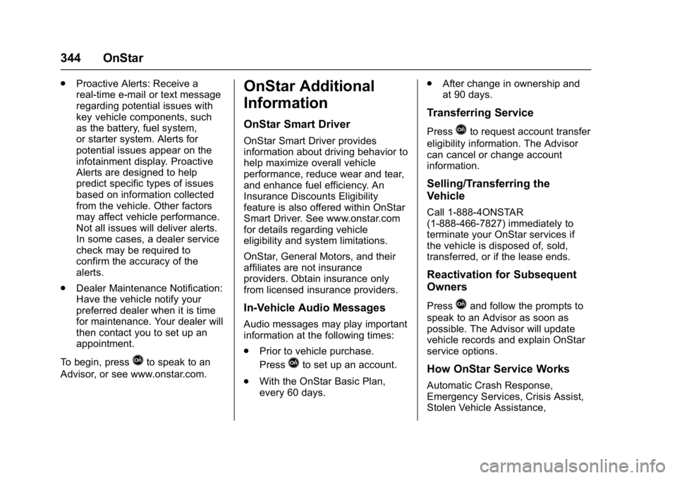 BUICK LACROSSE 2018  Owners Manual Buick LaCrosse Owner Manual (GMNA-Localizing-U.S./Canada-10999169) -
2018 - crc - 3/28/17
344 OnStar
.Proactive Alerts: Receive a
real-time e-mail or text message
regarding potential issues with
key v