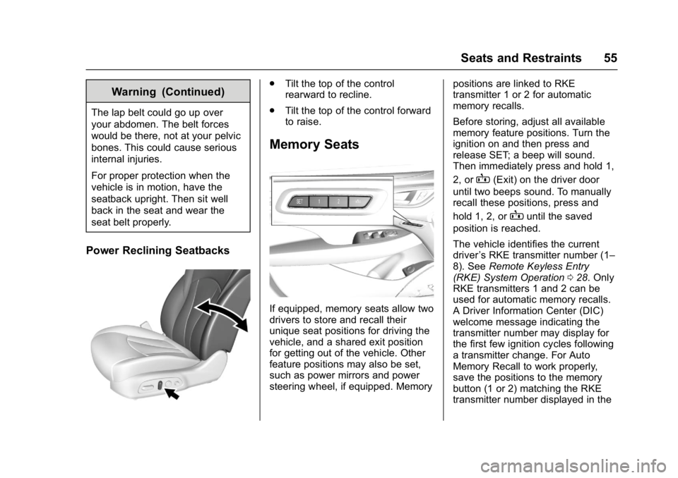 BUICK LACROSSE 2018 Workshop Manual Buick LaCrosse Owner Manual (GMNA-Localizing-U.S./Canada-10999169) -
2018 - crc - 3/28/17
Seats and Restraints 55
Warning (Continued)
The lap belt could go up over
your abdomen. The belt forces
would 