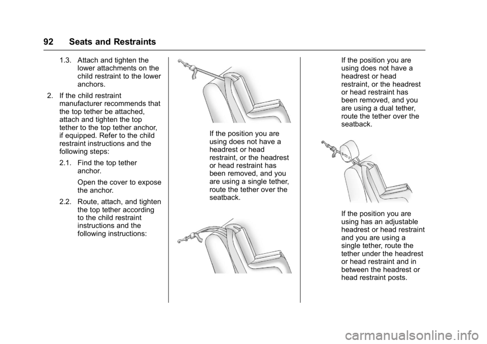 BUICK LACROSSE 2018 Owners Manual Buick LaCrosse Owner Manual (GMNA-Localizing-U.S./Canada-10999169) -
2018 - crc - 3/28/17
92 Seats and Restraints
1.3. Attach and tighten thelower attachments on the
child restraint to the lower
ancho BUICK LACROSSE 2018 Owners Manual Buick LaCrosse Owner Manual (GMNA-Localizing-U.S./Canada-10999169) -
2018 - crc - 3/28/17
92 Seats and Restraints
1.3. Attach and tighten thelower attachments on the
child restraint to the lower
ancho