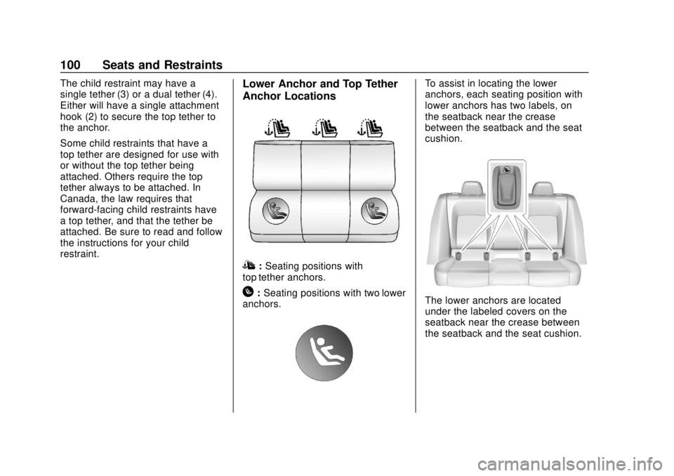 BUICK REGAL 2018 Owners Manual Buick Regal Owner Manual (GMNA-Localizing-2nd Timed Print-U.S./Canada-
11486030) - 2018 - crc - 3/23/18
100 Seats and Restraints
The child restraint may have a
single tether (3) or a dual tether (4).
BUICK REGAL 2018 Owners Manual Buick Regal Owner Manual (GMNA-Localizing-2nd Timed Print-U.S./Canada-
11486030) - 2018 - crc - 3/23/18
100 Seats and Restraints
The child restraint may have a
single tether (3) or a dual tether (4).
