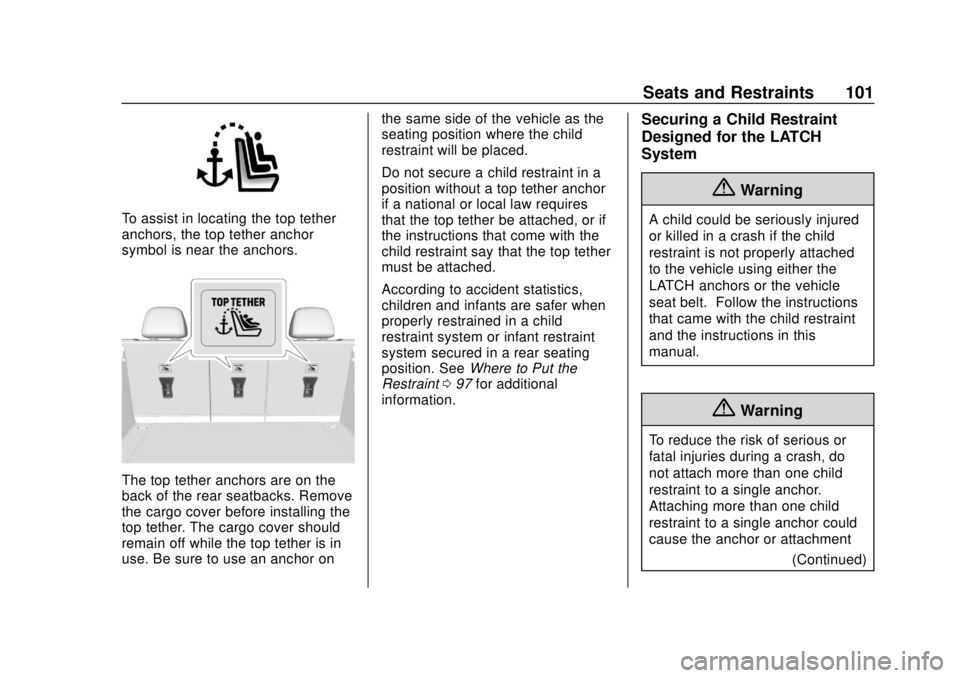 BUICK REGAL 2018 Owners Manual Buick Regal Owner Manual (GMNA-Localizing-2nd Timed Print-U.S./Canada-
11486030) - 2018 - crc - 3/23/18
Seats and Restraints 101
To assist in locating the top tether
anchors, the top tether anchor
sym BUICK REGAL 2018 Owners Manual Buick Regal Owner Manual (GMNA-Localizing-2nd Timed Print-U.S./Canada-
11486030) - 2018 - crc - 3/23/18
Seats and Restraints 101
To assist in locating the top tether
anchors, the top tether anchor
sym
