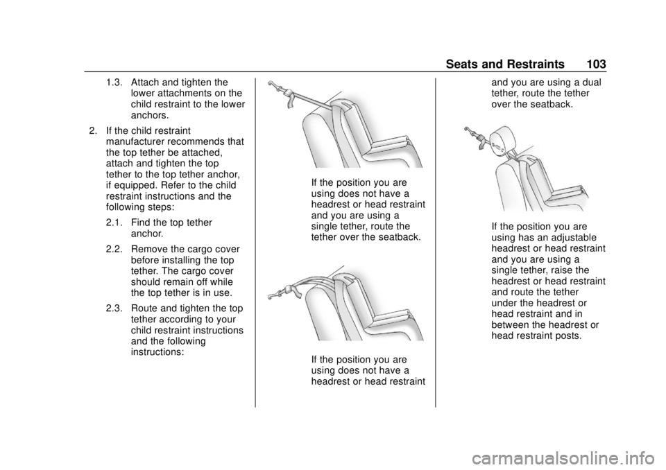 BUICK REGAL 2018 Owners Manual Buick Regal Owner Manual (GMNA-Localizing-2nd Timed Print-U.S./Canada-
11486030) - 2018 - crc - 3/23/18
Seats and Restraints 103
1.3. Attach and tighten thelower attachments on the
child restraint to BUICK REGAL 2018 Owners Manual Buick Regal Owner Manual (GMNA-Localizing-2nd Timed Print-U.S./Canada-
11486030) - 2018 - crc - 3/23/18
Seats and Restraints 103
1.3. Attach and tighten thelower attachments on the
child restraint to