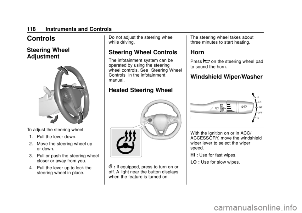 BUICK REGAL 2018  Owners Manual Buick Regal Owner Manual (GMNA-Localizing-2nd Timed Print-U.S./Canada-
11486030) - 2018 - crc - 3/23/18
118 Instruments and Controls
Controls
Steering Wheel
Adjustment
To adjust the steering wheel:1. 