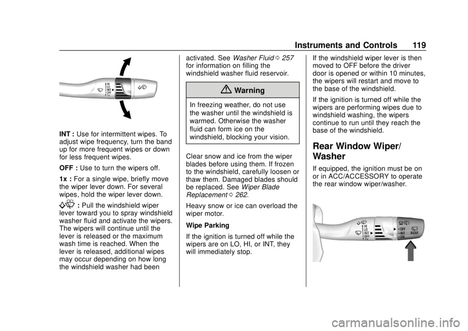 BUICK REGAL 2018  Owners Manual Buick Regal Owner Manual (GMNA-Localizing-2nd Timed Print-U.S./Canada-
11486030) - 2018 - crc - 3/23/18
Instruments and Controls 119
INT :Use for intermittent wipes. To
adjust wipe frequency, turn the