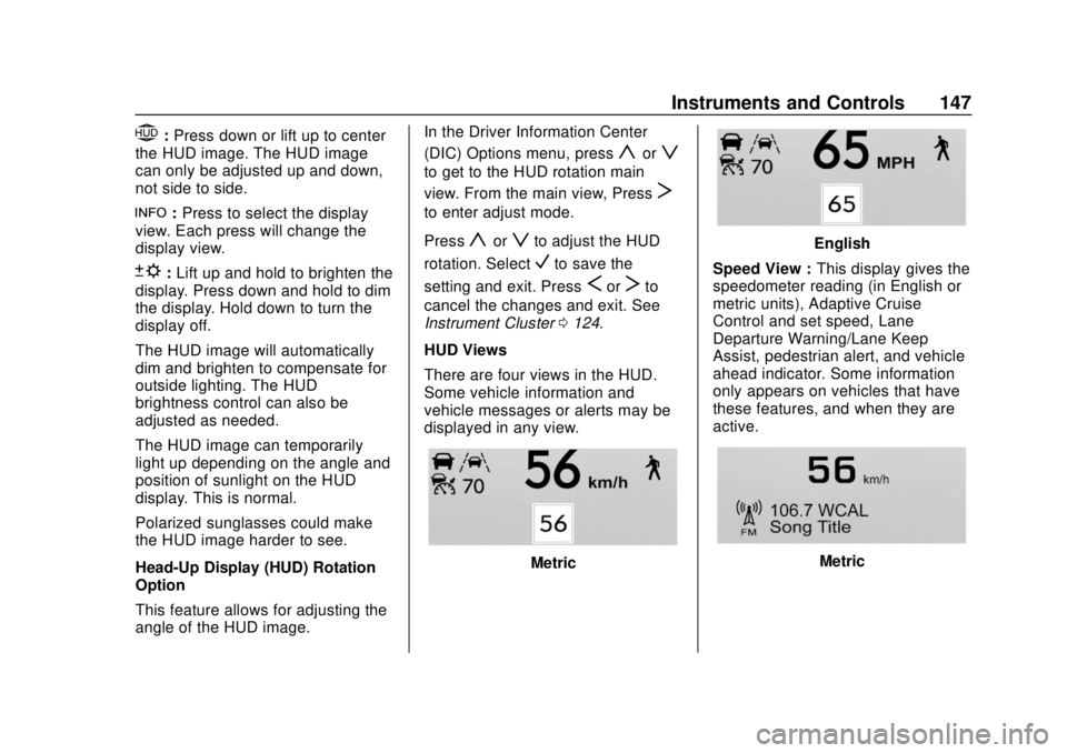 BUICK REGAL 2018 Owners Manual Buick Regal Owner Manual (GMNA-Localizing-2nd Timed Print-U.S./Canada-
11486030) - 2018 - crc - 3/23/18
Instruments and Controls 147
$:Press down or lift up to center
the HUD image. The HUD image
can BUICK REGAL 2018 Owners Manual Buick Regal Owner Manual (GMNA-Localizing-2nd Timed Print-U.S./Canada-
11486030) - 2018 - crc - 3/23/18
Instruments and Controls 147
$:Press down or lift up to center
the HUD image. The HUD image
can