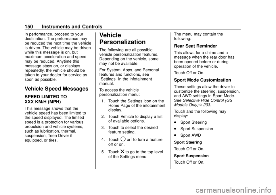 BUICK REGAL 2018  Owners Manual Buick Regal Owner Manual (GMNA-Localizing-2nd Timed Print-U.S./Canada-
11486030) - 2018 - crc - 3/23/18
150 Instruments and Controls
in performance, proceed to your
destination. The performance may
be