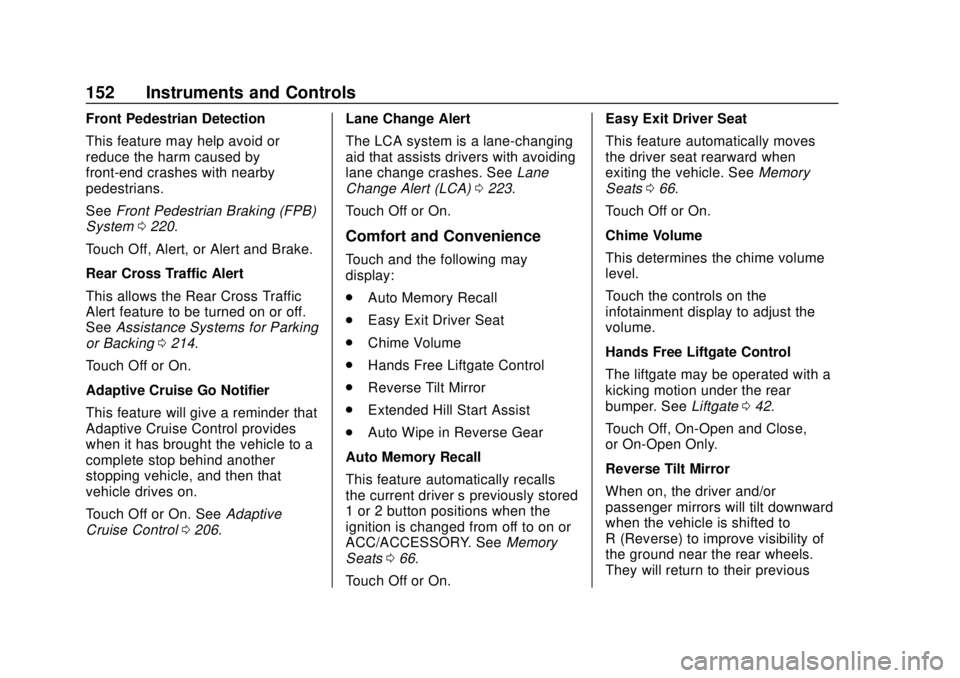 BUICK REGAL 2018  Owners Manual Buick Regal Owner Manual (GMNA-Localizing-2nd Timed Print-U.S./Canada-
11486030) - 2018 - crc - 3/23/18
152 Instruments and Controls
Front Pedestrian Detection
This feature may help avoid or
reduce th