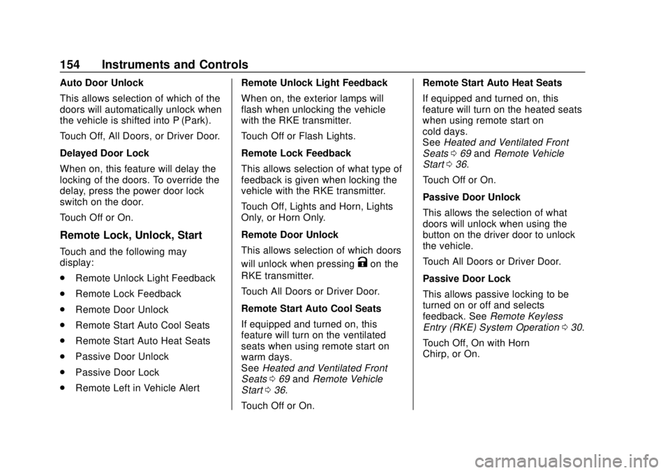 BUICK REGAL 2018 User Guide Buick Regal Owner Manual (GMNA-Localizing-2nd Timed Print-U.S./Canada-
11486030) - 2018 - crc - 3/23/18
154 Instruments and Controls
Auto Door Unlock
This allows selection of which of the
doors will a