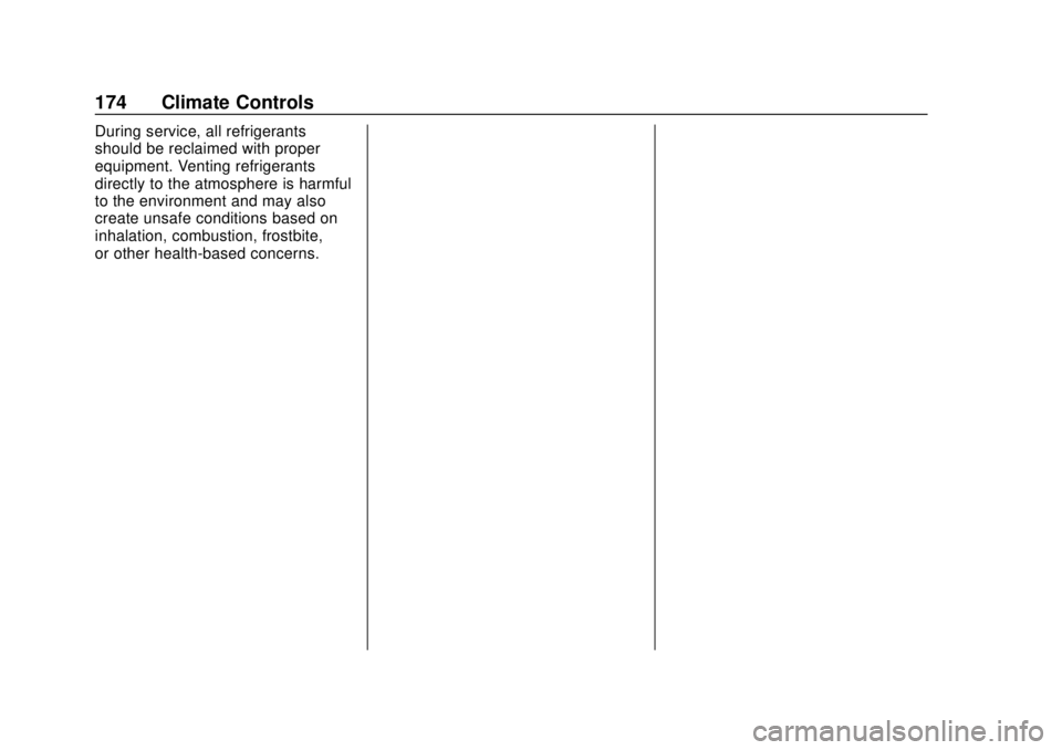 BUICK REGAL 2018 Owners Manual Buick Regal Owner Manual (GMNA-Localizing-2nd Timed Print-U.S./Canada-
11486030) - 2018 - crc - 3/23/18
174 Climate Controls
During service, all refrigerants
should be reclaimed with proper
equipment. BUICK REGAL 2018 Owners Manual Buick Regal Owner Manual (GMNA-Localizing-2nd Timed Print-U.S./Canada-
11486030) - 2018 - crc - 3/23/18
174 Climate Controls
During service, all refrigerants
should be reclaimed with proper
equipment.