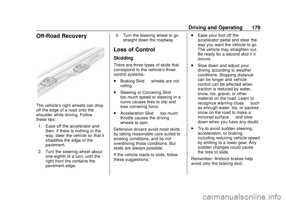 BUICK REGAL 2018  Owners Manual Buick Regal Owner Manual (GMNA-Localizing-2nd Timed Print-U.S./Canada-
11486030) - 2018 - crc - 3/23/18
Driving and Operating 179
Off-Road Recovery
The vehicle's right wheels can drop
off the edge