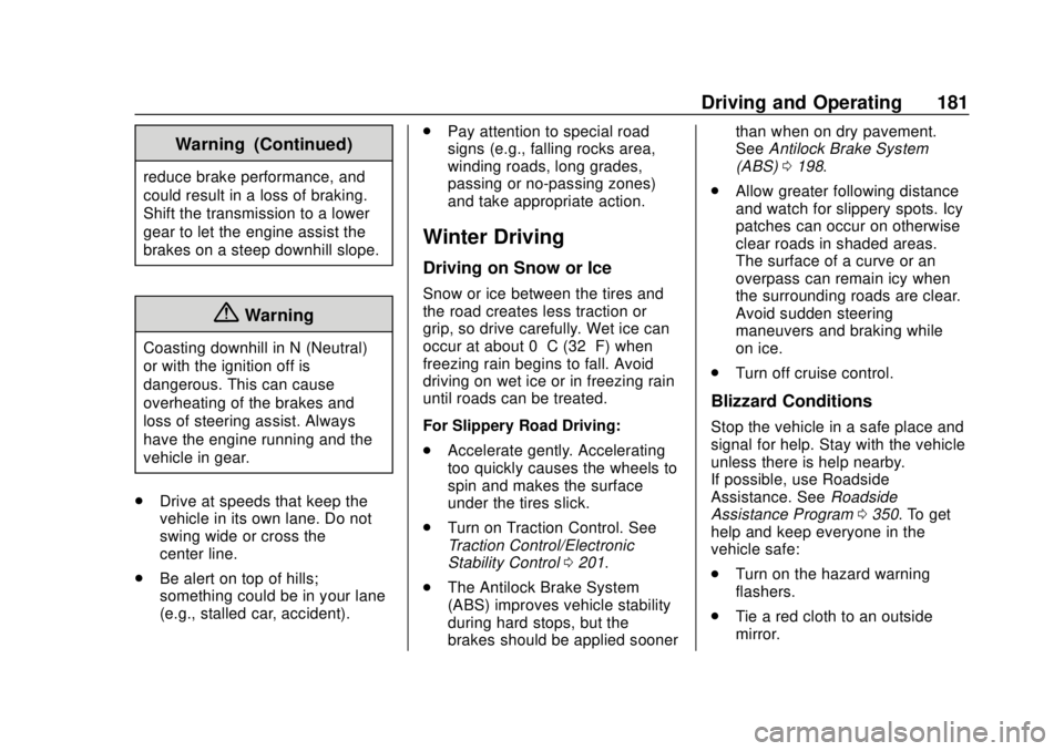 BUICK REGAL 2018  Owners Manual Buick Regal Owner Manual (GMNA-Localizing-2nd Timed Print-U.S./Canada-
11486030) - 2018 - crc - 3/23/18
Driving and Operating 181
Warning (Continued)
reduce brake performance, and
could result in a lo