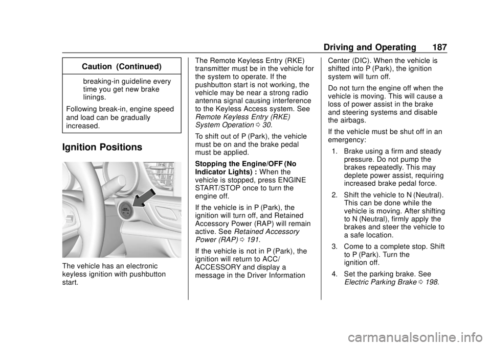 BUICK REGAL 2018 Owners Manual Buick Regal Owner Manual (GMNA-Localizing-2nd Timed Print-U.S./Canada-
11486030) - 2018 - crc - 3/23/18
Driving and Operating 187
Caution (Continued)
breaking-in guideline every
time you get new brake BUICK REGAL 2018 Owners Manual Buick Regal Owner Manual (GMNA-Localizing-2nd Timed Print-U.S./Canada-
11486030) - 2018 - crc - 3/23/18
Driving and Operating 187
Caution (Continued)
breaking-in guideline every
time you get new brake