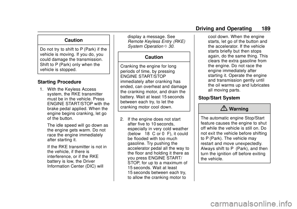BUICK REGAL 2018  Owners Manual Buick Regal Owner Manual (GMNA-Localizing-2nd Timed Print-U.S./Canada-
11486030) - 2018 - crc - 3/23/18
Driving and Operating 189
Caution
Do not try to shift to P (Park) if the
vehicle is moving. If y