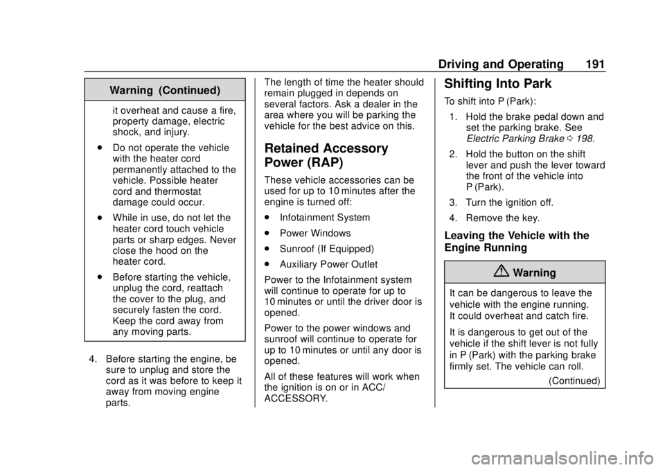 BUICK REGAL 2018 Owners Manual Buick Regal Owner Manual (GMNA-Localizing-2nd Timed Print-U.S./Canada-
11486030) - 2018 - crc - 3/23/18
Driving and Operating 191
Warning (Continued)
it overheat and cause a fire,
property damage, ele BUICK REGAL 2018 Owners Manual Buick Regal Owner Manual (GMNA-Localizing-2nd Timed Print-U.S./Canada-
11486030) - 2018 - crc - 3/23/18
Driving and Operating 191
Warning (Continued)
it overheat and cause a fire,
property damage, ele