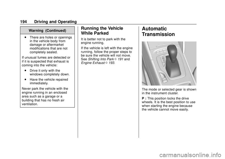 BUICK REGAL 2018 Owners Manual Buick Regal Owner Manual (GMNA-Localizing-2nd Timed Print-U.S./Canada-
11486030) - 2018 - crc - 3/23/18
194 Driving and Operating
Warning (Continued)
.There are holes or openings
in the vehicle body f BUICK REGAL 2018 Owners Manual Buick Regal Owner Manual (GMNA-Localizing-2nd Timed Print-U.S./Canada-
11486030) - 2018 - crc - 3/23/18
194 Driving and Operating
Warning (Continued)
.There are holes or openings
in the vehicle body f