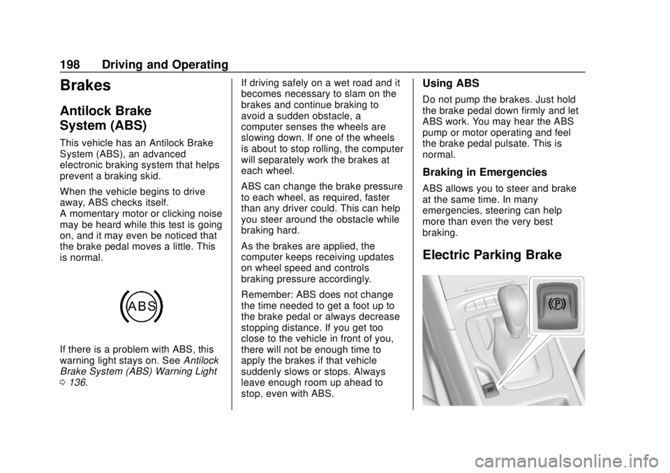 BUICK REGAL 2018 Owners Manual Buick Regal Owner Manual (GMNA-Localizing-2nd Timed Print-U.S./Canada-
11486030) - 2018 - crc - 3/23/18
198 Driving and Operating
Brakes
Antilock Brake
System (ABS)
This vehicle has an Antilock Brake
BUICK REGAL 2018 Owners Manual Buick Regal Owner Manual (GMNA-Localizing-2nd Timed Print-U.S./Canada-
11486030) - 2018 - crc - 3/23/18
198 Driving and Operating
Brakes
Antilock Brake
System (ABS)
This vehicle has an Antilock Brake