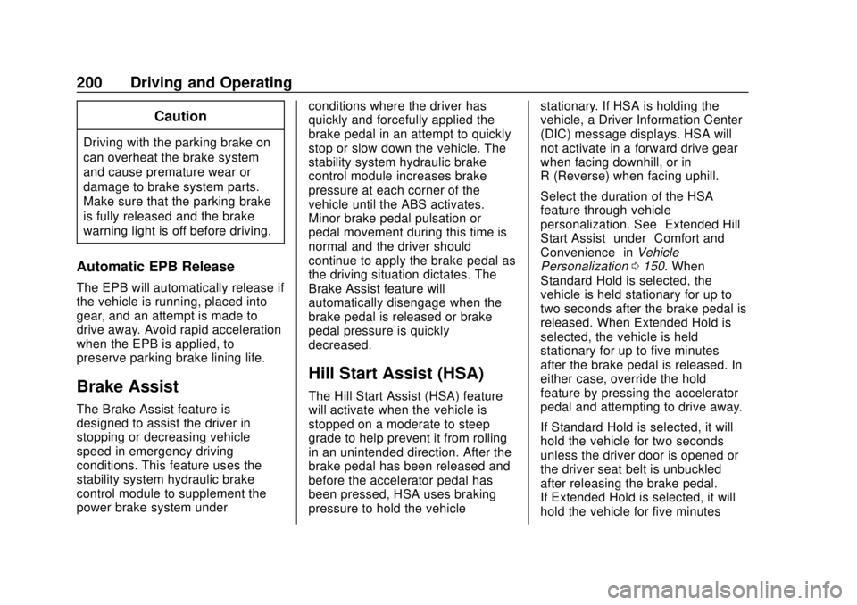 BUICK REGAL 2018 Owners Manual Buick Regal Owner Manual (GMNA-Localizing-2nd Timed Print-U.S./Canada-
11486030) - 2018 - crc - 3/23/18
200 Driving and Operating
Caution
Driving with the parking brake on
can overheat the brake syste BUICK REGAL 2018 Owners Manual Buick Regal Owner Manual (GMNA-Localizing-2nd Timed Print-U.S./Canada-
11486030) - 2018 - crc - 3/23/18
200 Driving and Operating
Caution
Driving with the parking brake on
can overheat the brake syste
