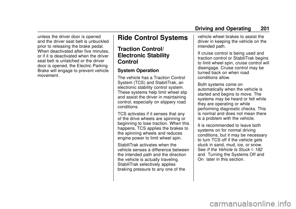 BUICK REGAL 2018 Owners Manual Buick Regal Owner Manual (GMNA-Localizing-2nd Timed Print-U.S./Canada-
11486030) - 2018 - crc - 3/23/18
Driving and Operating 201
unless the driver door is opened
and the driver seat belt is unbuckled BUICK REGAL 2018 Owners Manual Buick Regal Owner Manual (GMNA-Localizing-2nd Timed Print-U.S./Canada-
11486030) - 2018 - crc - 3/23/18
Driving and Operating 201
unless the driver door is opened
and the driver seat belt is unbuckled