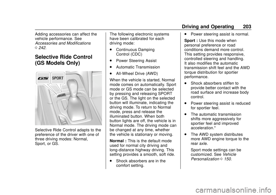 BUICK REGAL 2018 Owners Manual Buick Regal Owner Manual (GMNA-Localizing-2nd Timed Print-U.S./Canada-
11486030) - 2018 - crc - 3/23/18
Driving and Operating 203
Adding accessories can affect the
vehicle performance. See
Accessories BUICK REGAL 2018 Owners Manual Buick Regal Owner Manual (GMNA-Localizing-2nd Timed Print-U.S./Canada-
11486030) - 2018 - crc - 3/23/18
Driving and Operating 203
Adding accessories can affect the
vehicle performance. See
Accessories