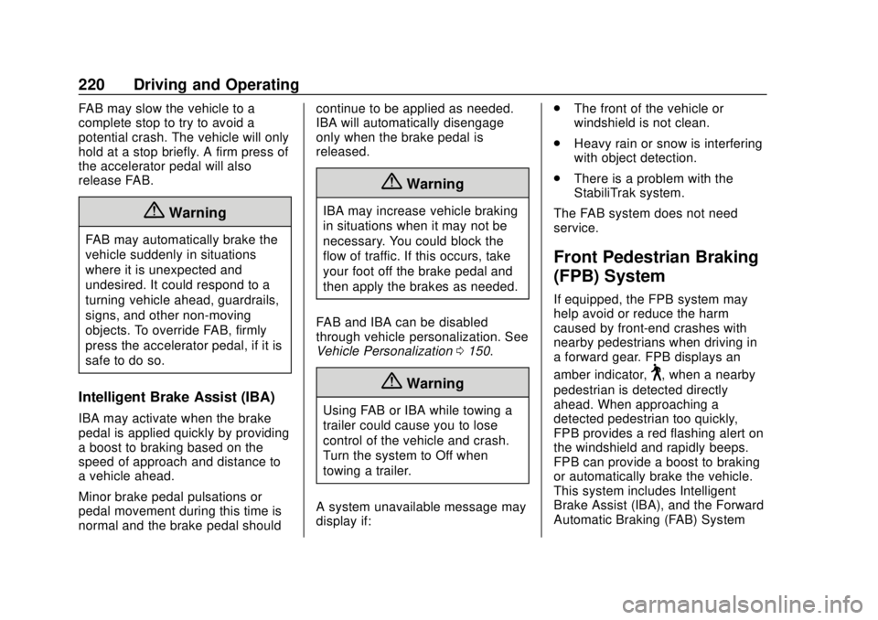 BUICK REGAL 2018  Owners Manual Buick Regal Owner Manual (GMNA-Localizing-2nd Timed Print-U.S./Canada-
11486030) - 2018 - crc - 3/23/18
220 Driving and Operating
FAB may slow the vehicle to a
complete stop to try to avoid a
potentia