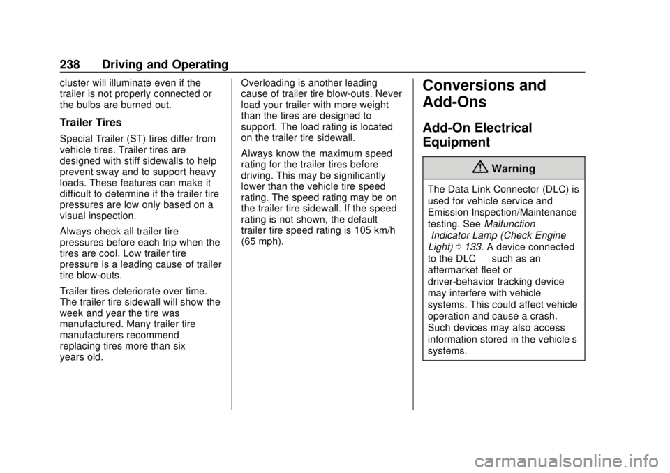 BUICK REGAL 2018 Owners Manual Buick Regal Owner Manual (GMNA-Localizing-2nd Timed Print-U.S./Canada-
11486030) - 2018 - crc - 3/23/18
238 Driving and Operating
cluster will illuminate even if the
trailer is not properly connected BUICK REGAL 2018 Owners Manual Buick Regal Owner Manual (GMNA-Localizing-2nd Timed Print-U.S./Canada-
11486030) - 2018 - crc - 3/23/18
238 Driving and Operating
cluster will illuminate even if the
trailer is not properly connected
