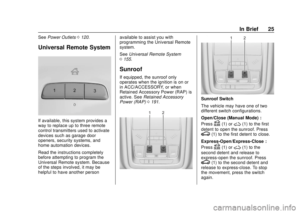 BUICK REGAL 2018  Owners Manual Buick Regal Owner Manual (GMNA-Localizing-2nd Timed Print-U.S./Canada-
11486030) - 2018 - crc - 3/23/18
In Brief 25
SeePower Outlets 0120.
Universal Remote System
If available, this system provides a
