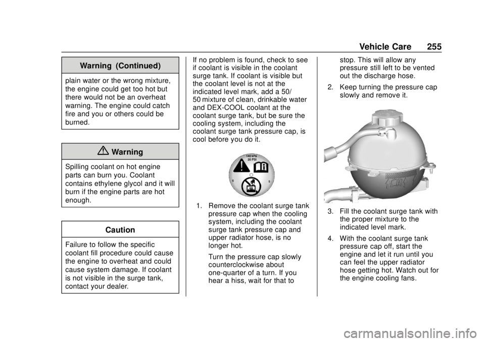 BUICK REGAL 2018 Owners Manual Buick Regal Owner Manual (GMNA-Localizing-2nd Timed Print-U.S./Canada-
11486030) - 2018 - crc - 3/23/18
Vehicle Care 255
Warning (Continued)
plain water or the wrong mixture,
the engine could get too BUICK REGAL 2018 Owners Manual Buick Regal Owner Manual (GMNA-Localizing-2nd Timed Print-U.S./Canada-
11486030) - 2018 - crc - 3/23/18
Vehicle Care 255
Warning (Continued)
plain water or the wrong mixture,
the engine could get too