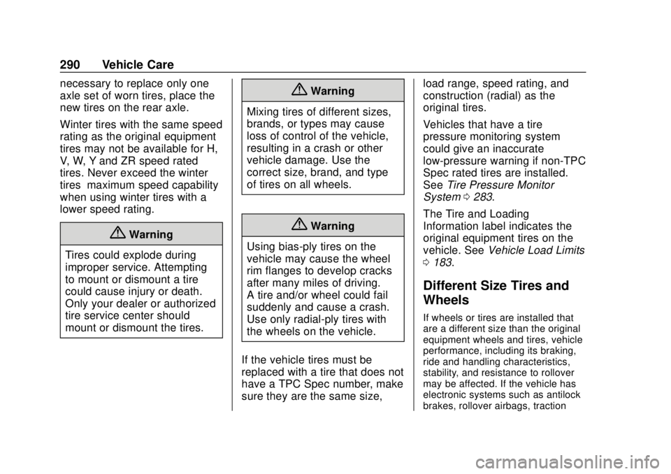 BUICK REGAL 2018  Owners Manual Buick Regal Owner Manual (GMNA-Localizing-2nd Timed Print-U.S./Canada-
11486030) - 2018 - crc - 3/23/18
290 Vehicle Care
necessary to replace only one
axle set of worn tires, place the
new tires on th