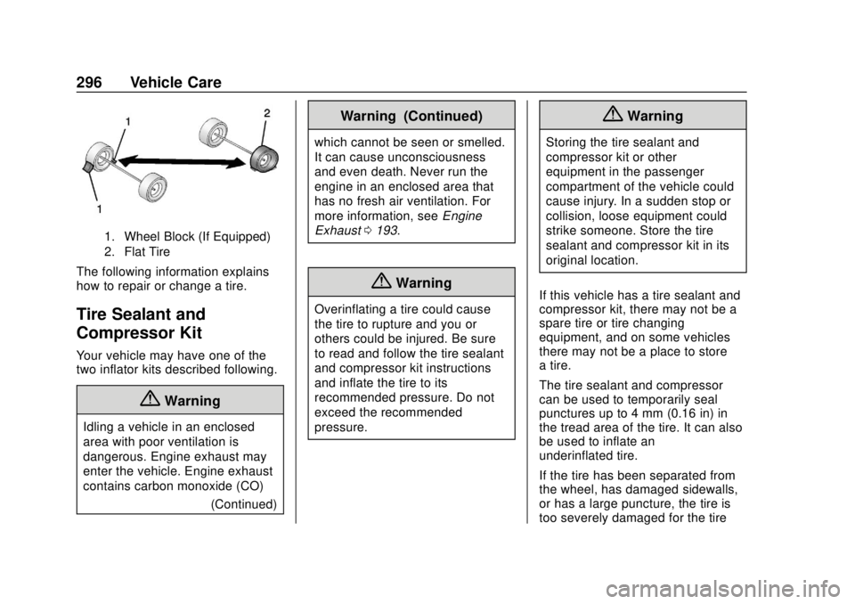 BUICK REGAL 2018  Owners Manual Buick Regal Owner Manual (GMNA-Localizing-2nd Timed Print-U.S./Canada-
11486030) - 2018 - crc - 3/23/18
296 Vehicle Care
1. Wheel Block (If Equipped)
2. Flat Tire
The following information explains
ho